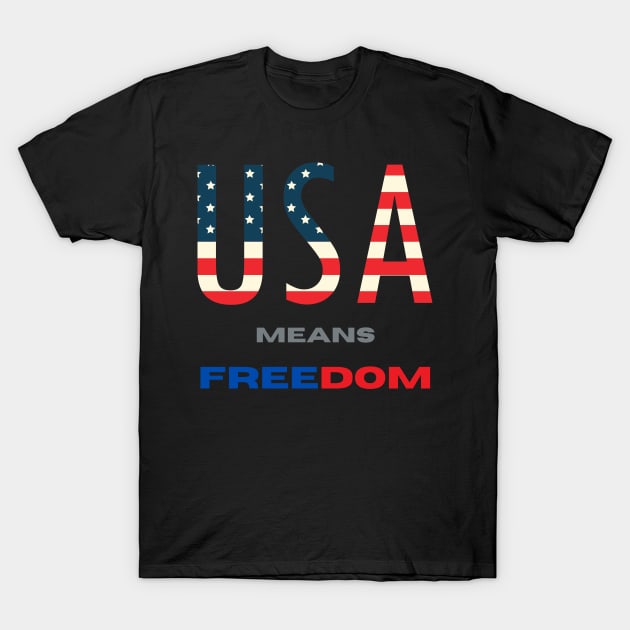 USA means Freedom T-Shirt by Santag